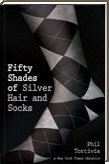 Fifty Shades of Silver Hair and Socks by Phil Torcivia