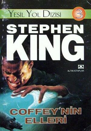 Yeşil Yol Dizisi 3: Coffey'nin Elleri by Stephen King