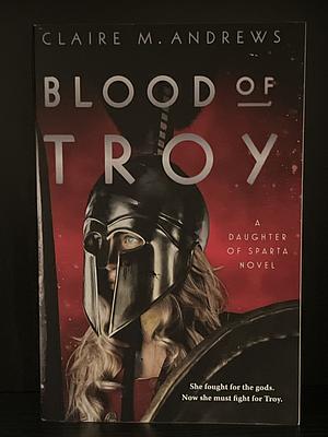 Blood of Troy by Claire Andrews