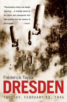 Dresden: Tuesday, February 13, 1945 by Frederick Taylor