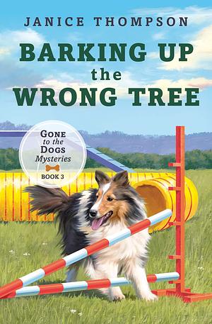 Barking up the Wrong Tree by Janice Thompson