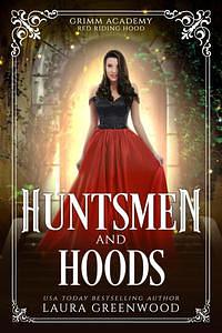 Huntsmen And Hoods: A Fairy Tale Retelling Of Red Riding Hood by Laura Greenwood