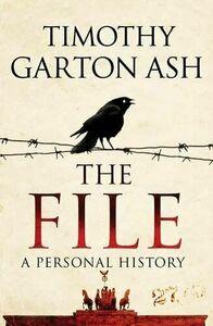 The File: A Personal History by Timothy Garton Ash