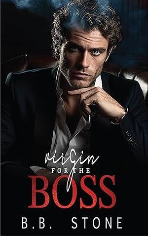 Virgin For the Boss by B.B. Stone, B.B. Stone, Blakely Stone