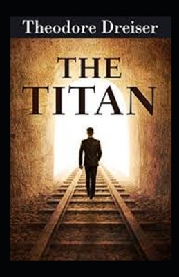 The Titan Illustrated by Theodore Dreiser