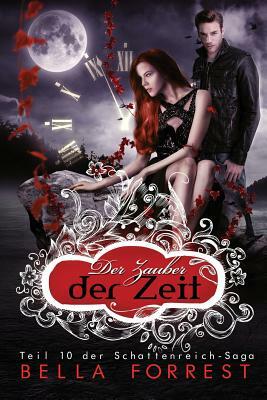 Das Schattenreich der Vampire 10: Der Zauber der Zeit by Bella Forrest