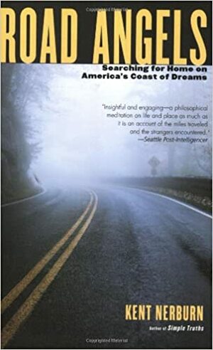 Road Angels: Searching for Home Down America's Coast of Dreams by Kent Nerburn