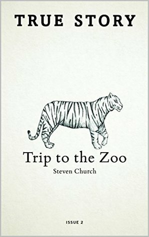 Trip to the Zoo (True Story Book 2) by Steven Church