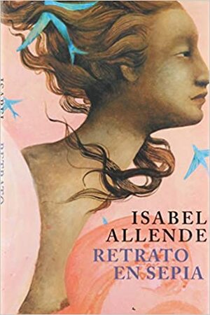 Retrato en sepia by Isabel Allende