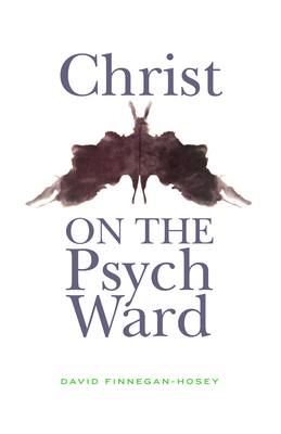 Christ on the Psych Ward by David Finnegan-Hosey