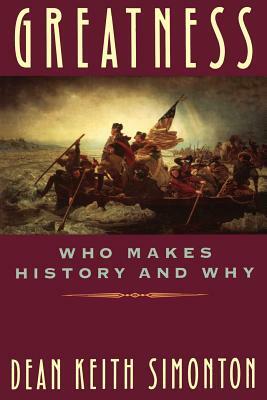 Greatness: Who Makes History and Why by Dean Keith Simonton