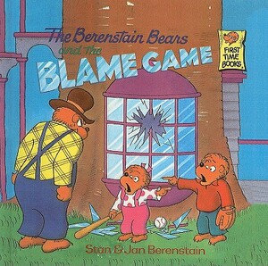 The Berenstain Bears and the Blame Game by Stan Berenstain, Jan Berenstain