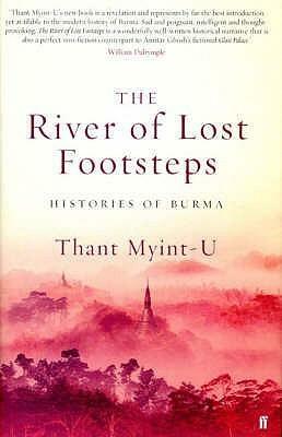 The River Of Lost Footsteps by Thant Myint-U