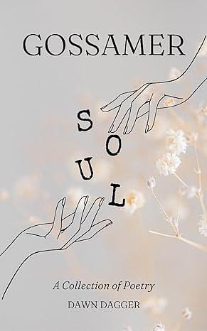 Gossamer Soul: A Poetry Collection by Dawn Dagger