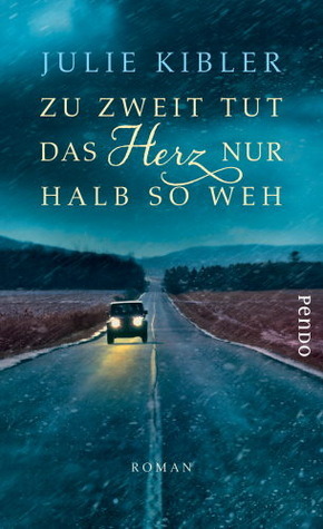 Zu zweit tut das Herz nur halb so weh by Julie Kibler