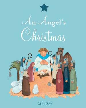 An Angel's Christmas by Lynn Ray