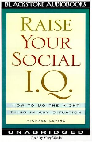 Raise Your Social IQ by Michael Levine, Mary Woods