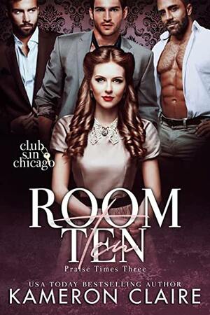Room Ten: Praise Times Three by Kameron Claire