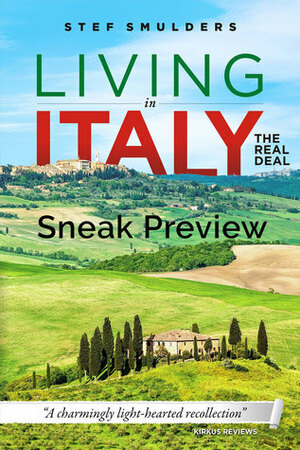 Living in Italy: the Real Deal - Hilarious Expat Adventures - 30% Preview by Stef Smulders