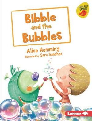 Bibble and the Bubbles by Alice Hemming