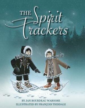 The Spirit Trackers by Jan Waboose