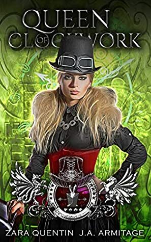 Queen of Clockwork by J.A. Armitage, Zara Quentin