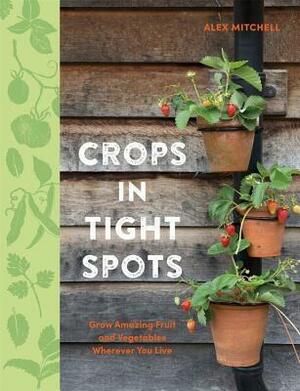 Crops in Tight Spots by Alex Mitchell