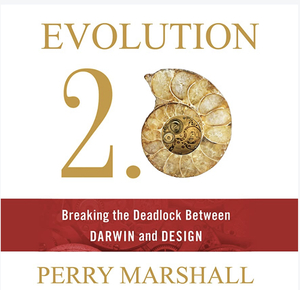 Evolution 2.0: Breaking the Deadlock Between Darwin and Design by Perry Marshall