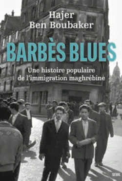 Barbès Blues: Une histoire populaire de l'immigration maghrébine by Hajer Ben Boubaker