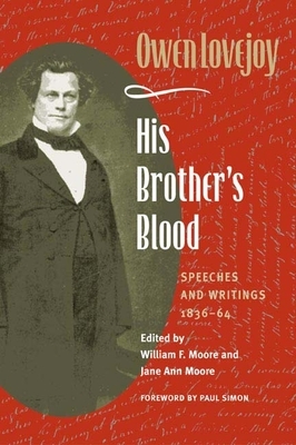 His Brother's Blood: Speeches and Writings, 1838-64 by William Ann Moore, Owen Lovejoy, Jane Moore