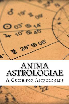 Anima Astrologiae by William Lilly