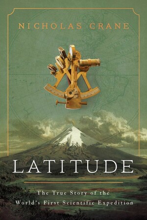Latitude: The True Story of the World's First Scientific Expedition by Nicholas Crane