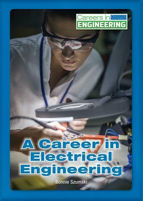 A Career in Electrical Engineering by Bonnie Szumski