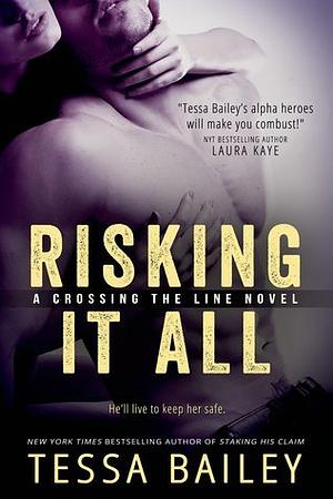 Risking it All by Tessa Bailey