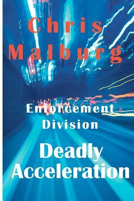 Enforcement Division: Deadly Acceleration by Chris Malburg