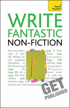 Write Fantastic Non-fiction - and Get It Published by Claire Gillman