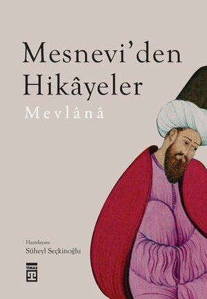 Mesnevi'den Hikâyeler by Rumi, Süheyl Seçkinoğlu