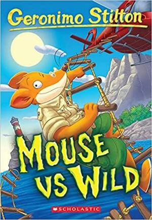 Mouse Vs Wild (Geronimo Stilton #82) by Geronimo Stilton