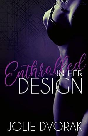 Enthralled in her Design by Jolie Dvorak