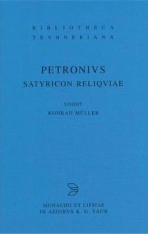 Satyricon Reliquiae (Bibliotheca Teubneriana) by Konrad Müller, Petronius