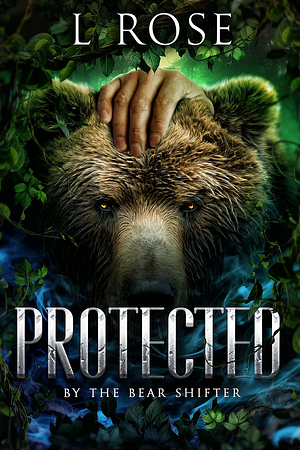 Protected by the Bear Shifter by L. Rose, Lila Rose