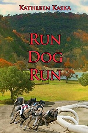 Run Dog Run by Kathleen Kaska