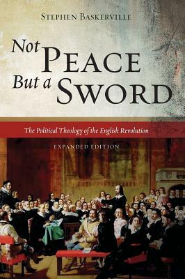 Not Peace But a Sword by Stephen Baskerville