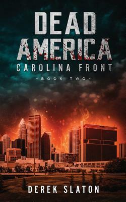 Dead America: Carolina Front Book 2 by Derek Slaton