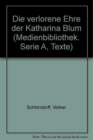 Die Verlorene Ehre Der Katharina Blum by Volker Schlöndorff