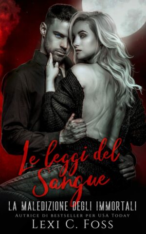 Le Leggi del Sangue: Un Romanzo Vampiresco Paranormale by Lexi C. Foss