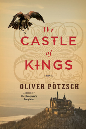 The Castle of Kings by Oliver Pötzsch, Anthea Bell