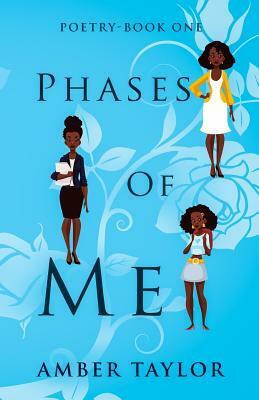 Phases of Me: Poetry-Book One by Amber Taylor