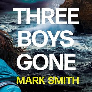 Three Boys Gone by Mark Smith