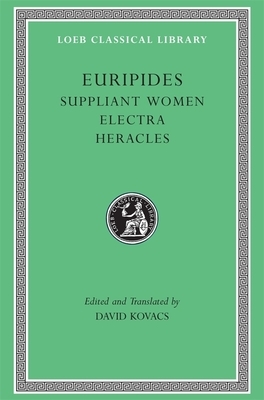 Suppliant Women. Electra. Heracles by Euripides